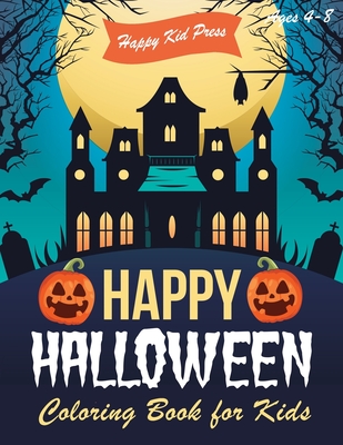 Download Happy Halloween Coloring Book Halloween Coloring Books For Kids Halloween Designs Including Witches Ghosts Pumpkins Haunted Houses And More Paperback Politics And Prose Bookstore