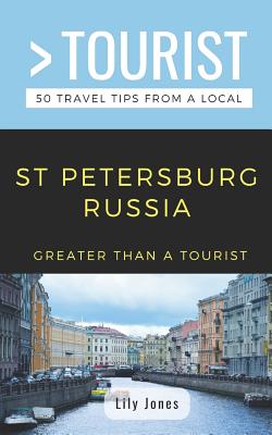 Greater Than a Tourist- St Petersburg Russia: 50 Travel Tips from a Local Cover Image