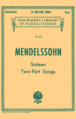 16 Two-Part Songs: Schirmer Library of Classics Volume 377 Vocal Duets By Felix Mendelssohn (Composer) Cover Image