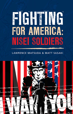 Fighting for America: Nisei Soldiers By Lawrence Matsuda, Matt Sasaki (Artist) Cover Image