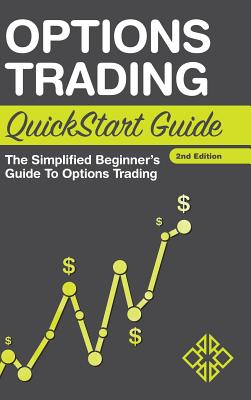Options Trading QuickStart Guide: The Simplified Beginner's Guide to Options Trading Cover Image
