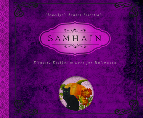 Samhain: Rituals, Recipes & Lore for Halloween (Llewellyn's Sabbat Essentials #6) Cover Image