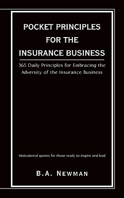 Pocket Principles for the Insurance Business: 365 Daily Principles for Embracing the Adversity of the Insurance Business Cover Image