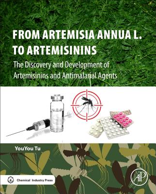 From Artemisia Annua L. to Artemisinins: The Discovery and Development of Artemisinins and Antimalarial Agents Cover Image