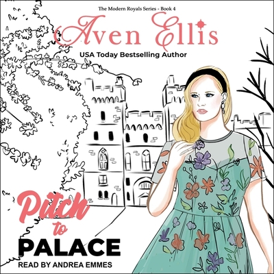 Pitch to Palace By Aven Ellis, Andrea Emmes (Read by) Cover Image