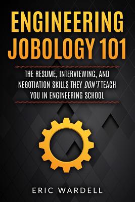 Engineering Jobology 101: The Resume, Interviewing, and Negotiation Skills They Don