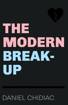 The Modern Break-Up By Daniel Chidiac Cover Image