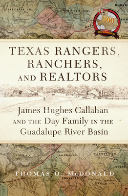 Texas Rangers, Ranchers, and Realtors: James Hughes Callahan and the Day Family in the Guadalupe River Basin Cover Image