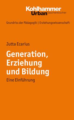 Generation, Erziehung Und Bildung: Eine Einfuhrung (Urban-Taschenbucher #678)