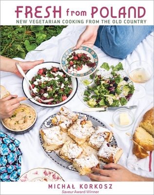 Fresh from Poland: New Vegetarian Cooking from the Old Country By Michal Korkosz Cover Image