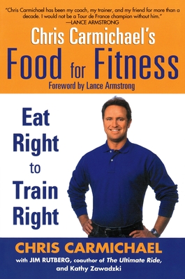 Cover for Chris Carmichael's Food for Fitness: Eat Right to Train Right
