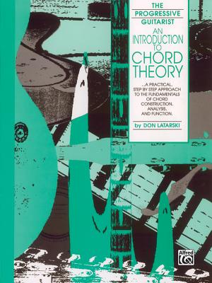 An Introduction to Chord Theory: A Practical, Step by Step Approach to the Fundamentals of Chord Construction, Analysis, and Function (Progressive Guitarist) Cover Image