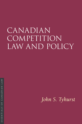 Canadian Competition Law and Policy (Essentials of Canadian Law)