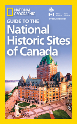 National Geographic Guide to the National Historic Sites of Canada Cover Image