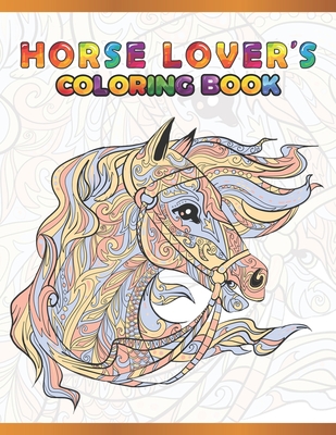 Horse Lover's Coloring Book: Cute Animals: Relaxing Colouring Book - Coloring Activity Book - Discover This Collection Of Horse Coloring Pages By A. Design Creation Cover Image