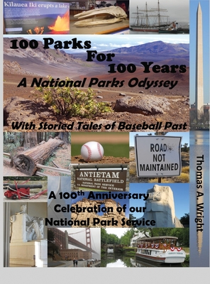 100 Parks For 100 Years: A National Parks Odyssey With Storied Tales of Baseball Past By Thomas Wright Cover Image