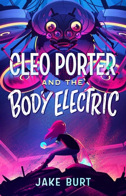 Cleo Porter and the Body Electric By Jake Burt Cover Image