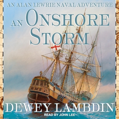 An Onshore Storm (Alan Lewrie Naval Adventures #24) By John Lee (Read by), Dewey Lambdin Cover Image