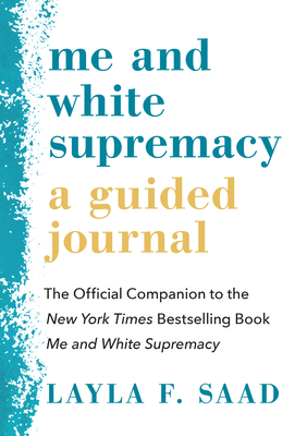 Me and White Supremacy: A Guided Journal: The Official Companion to the New York Times Bestselling Book Me and White Supremacy By Layla Saad Cover Image