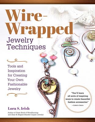 Wire-Wrapped Jewelry Techniques: Tools and Inspiration for Creating Your Own Fashionable Jewelry