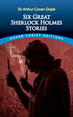 Six Great Sherlock Holmes Stories (Dover Thrift Editions: Crime/Mystery/Thrillers)