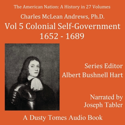 The American Nation: A History, Vol. 5: Colonial Self-Government, 1652 ...