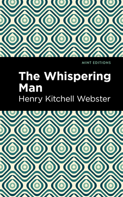 The Whispering Man By Henry Kitchell Webster, Mint Editions (Contribution by) Cover Image