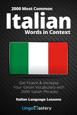 2000 Most Common Italian Words in Context: Get Fluent & Increase Your Italian Vocabulary with 2000 Italian Phrases Cover Image