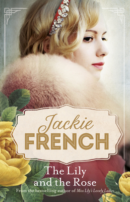 The Lily and the Rose (Miss Lily, #2) By Jackie French Cover Image