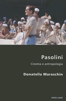 Pasolini: Cinema E Antropologia (Italian Modernities #19) By Pierpaolo Antonello (Editor), Robert S. C. Gordon (Editor), Donatella Maraschin Cover Image