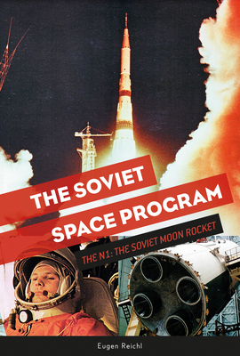 The Soviet Space Program: The N1, the Soviet Moon Rocket (Soviets in Space #3) Cover Image