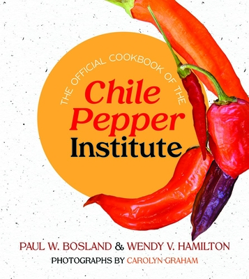 The Official Cookbook of the Chile Pepper Institute