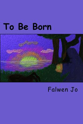 To Be Born (The Tales of Serafina the Sorceress #1)