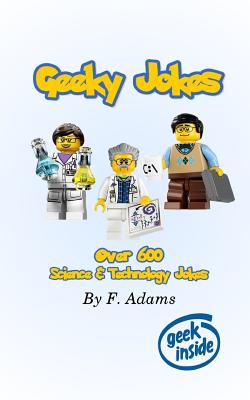 Geeky Jokes: Over 600 Science & Technology Themed Jokes Cover Image