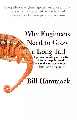 Why engineers need to grow a long tail: A primer on using new media to inform the public and to create the next generation of innovative engineers By Bill Hammack Cover Image