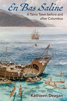 En Bas Saline: A Taíno Town before and after Columbus (Florida Museum of Natural History: Ripley P. Bullen) By Kathleen Deagan Cover Image