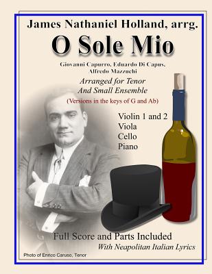 O Sole Mio: Arranged for Tenor and Small Ensemble (Neapolitan Italian Song Classics #4)