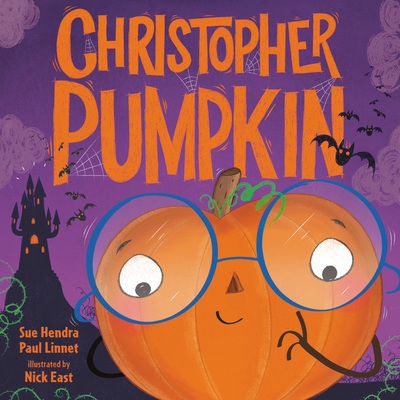 Christopher Pumpkin By Sue Hendra, Paul Linnet, Nick East (Illustrator) Cover Image