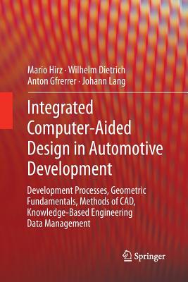 Integrated Computer-Aided Design in Automotive Development: Development Processes, Geometric Fundamentals, Methods of Cad, Knowledge-Based Engineering Cover Image