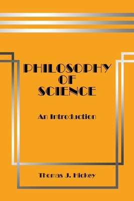 Philosophy of Science: An Introduction By Thomas J. Hickey Cover Image