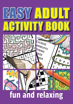Easy Adult Activity Book: Fun And Relaxing. Large Print, Jumbo Puzzles, Coloring Pages, Writing Activities, Sudoku, Crosswords, Word Searches, B Cover Image
