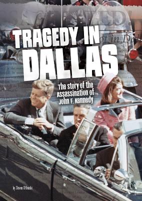 Tragedy in Dallas: The Story of the Assassination of John F. Kennedy (Tangled History)