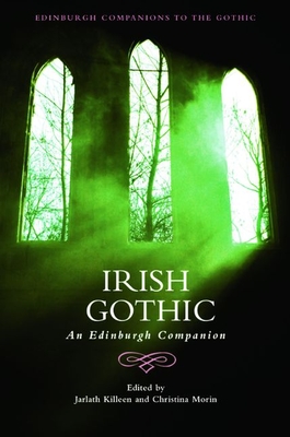 Irish Gothic: An Edinburgh Companion (Edinburgh Companions to the Gothic) Cover Image