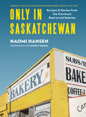 Only in Saskatchewan: Recipes & Stories from the Province's Best-Loved Eaterie Cover Image