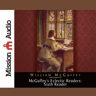 McGuffey's Eclectic Readers: Sixth Lib/E Cover Image