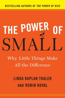 The Power of Small: Why Little Things Make All the Difference