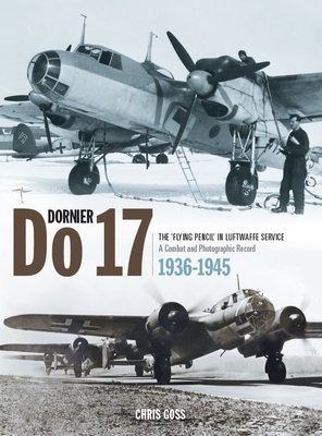 Dornier Do 17: The 'Flying Pencil' in the Luftwaffe Service By Chris Goss Cover Image