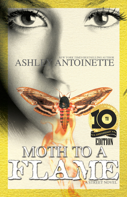 Moth to a Flame: Tenth Anniversary Edition By Ashley Antoinette Cover Image