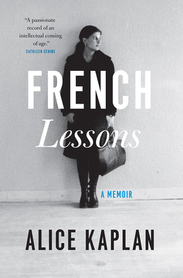 French Lessons: A Memoir By Professor Alice Kaplan Cover Image