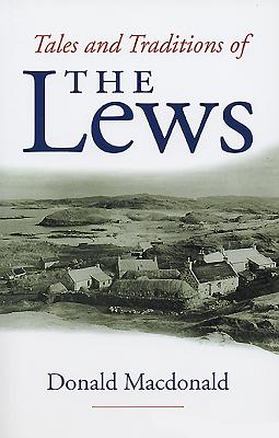 Tales and Traditions of the Lews By Donald Macdonald Cover Image